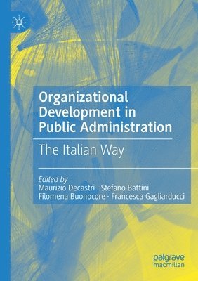 Maurizio Decastri, Stefano Battini, Filomena Buonocore, Francesca Gagliarducci - Organizational Development in Public Administration, Häftad