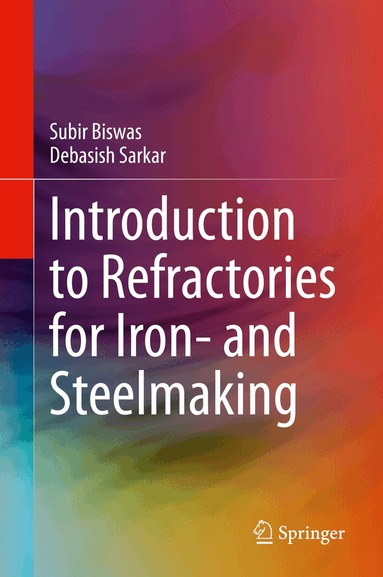 Subir Biswas, Debasish Sarkar - Introduction to Refractories for Iron- and Steelmaking, Inbunden