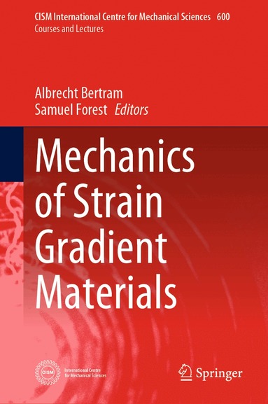 Albrecht Bertram, Samuel Forest - Mechanics of Strain Gradient Materials, Inbunden