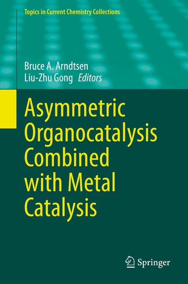 Bruce A. Arndtsen, Liu-Zhu Gong - Asymmetric Organocatalysis Combined with Metal Catalysis, Inbunden