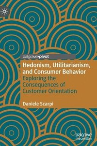 bokomslag Hedonism, Utilitarianism, and Consumer Behavior