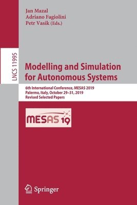Jan Mazal, Adriano Fagiolini, Petr Vasik - Modelling and Simulation for Autonomous Systems, Häftad
