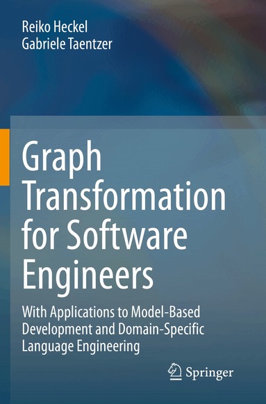 Reiko Heckel, Gabriele Taentzer - Graph Transformation for Software Engineers, Häftad
