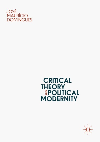 bokomslag Critical Theory and Political Modernity