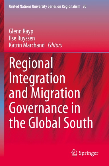 Glenn Rayp, Ilse Ruyssen, Katrin Marchand - Regional Integration and Migration Governance in the Global South, Häftad