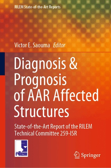 Victor E. Saouma - Diagnosis & Prognosis of AAR Affected Structures, Inbunden