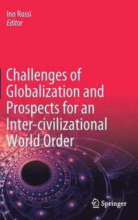 bokomslag Challenges of Globalization and Prospects for an Inter-civilizational World Order