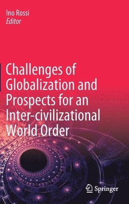 Challenges of Globalization and Prospects for an Inter-civilizational World Order 1