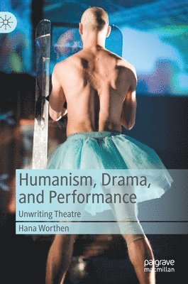 bokomslag Humanism, Drama, and Performance