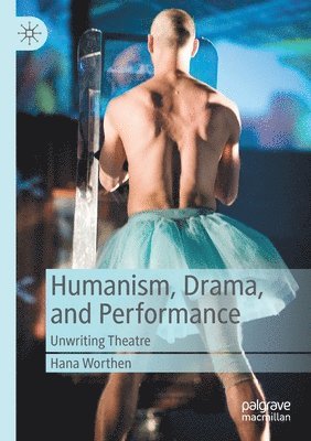 bokomslag Humanism, Drama, and Performance