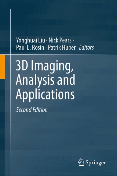 Yonghuai Liu, Nick Pears, Paul L. Rosin, Patrik Huber - 3D Imaging, Analysis and Applications, Inbunden