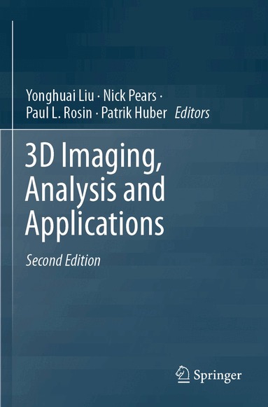 Yonghuai Liu, Nick Pears, Paul L. Rosin, Patrik Huber - 3D Imaging, Analysis and Applications, Häftad
