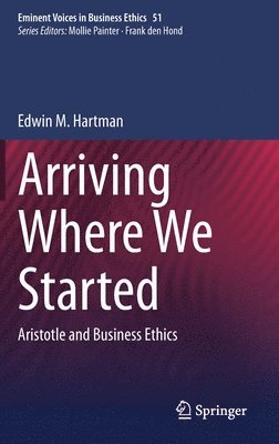Edwin M. Hartman - Arriving Where We Started, Inbunden