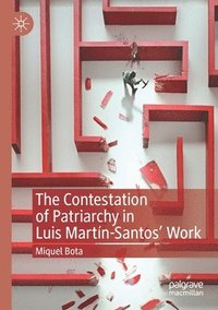 bokomslag The Contestation of Patriarchy in Luis Martn-Santos' Work