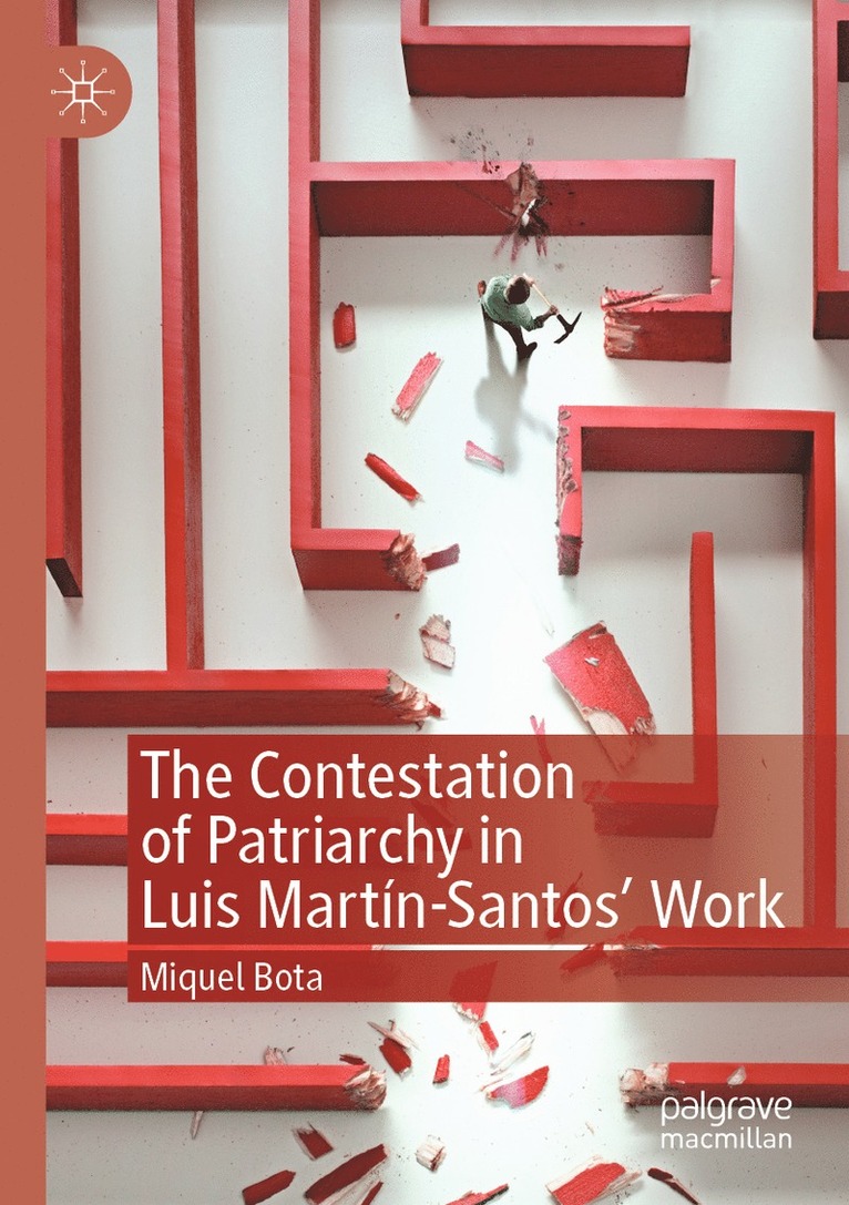 Miquel Bota - Contestation of Patriarchy in Luis Martín-Santos' Work, Häftad