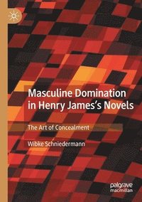 bokomslag Masculine Domination in Henry James's Novels