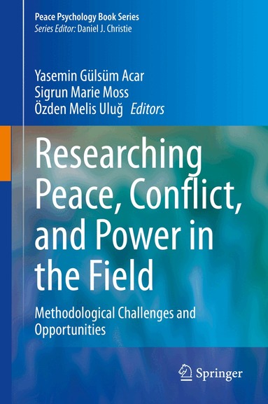 Yasemin Gülsüm Acar, Sigrun Marie Moss, Özden Melis Uluğ - Researching Peace, Conflict, and Power in the Field, Inbunden