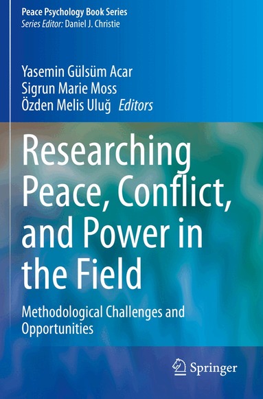 Yasemin Gülsüm Acar, Sigrun Marie Moss, Özden Melis Uluğ - Researching Peace, Conflict, and Power in the Field, Häftad