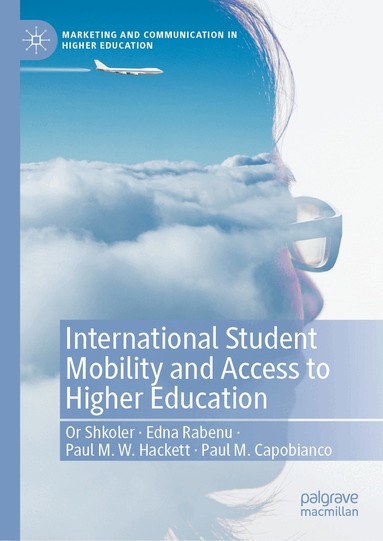 Or Shkoler, Edna Rabenu, Paul M.W. Hackett, Paul M. Capobianco - International Student Mobility and Access to Higher Education, Inbunden