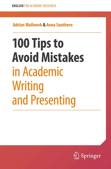 Adrian Wallwork, Anna Southern - 100 Tips to Avoid Mistakes in Academic Writing and Presenting, Häftad