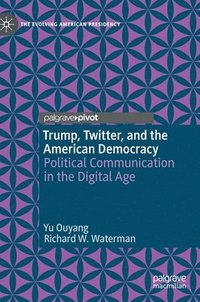 bokomslag Trump, Twitter, and the American Democracy