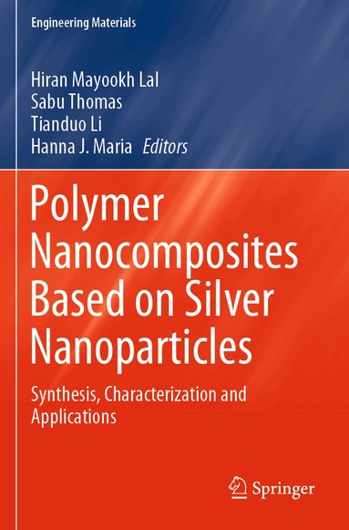 Hiran Mayookh Lal, Sabu Thomas, Tianduo Li, Hanna J. Maria - Polymer Nanocomposites Based on Silver Nanoparticles, Häftad
