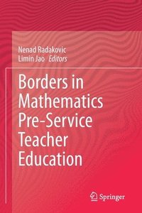 bokomslag Borders in Mathematics Pre-Service Teacher Education