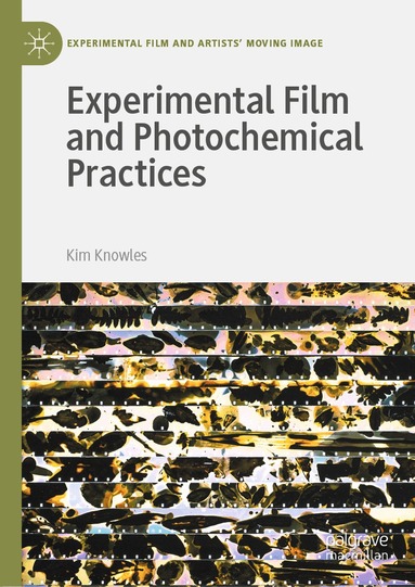 Kim Knowles - Experimental Film and Photochemical Practices, Inbunden