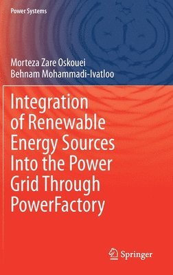 Morteza Zare Oskouei, Behnam Mohammadi-Ivatloo - Integration of Renewable Energy Sources Into the Power Grid Through PowerFactory, Inbunden