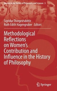 bokomslag Methodological Reflections on Women's Contribution and Influence in the History of Philosophy