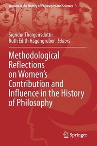 bokomslag Methodological Reflections on Women's Contribution and Influence in the History of Philosophy