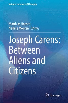 Matthias Hoesch, Nadine Mooren - Joseph Carens: Between Aliens and Citizens, Inbunden