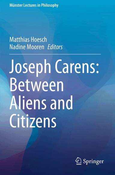 Matthias Hoesch, Nadine Mooren - Joseph Carens: Between Aliens and Citizens, Häftad