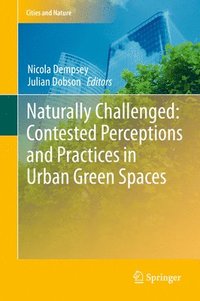 bokomslag Naturally Challenged: Contested Perceptions and Practices in Urban Green Spaces