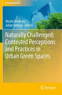 bokomslag Naturally Challenged: Contested Perceptions and Practices in Urban Green Spaces