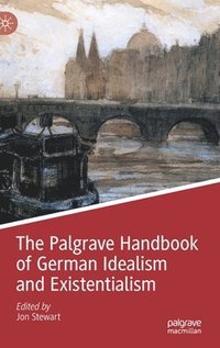 bokomslag Palgrave Handbook of German Idealism and Existentialism