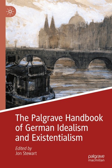 Jon Stewart - Palgrave Handbook of German Idealism and Existentialism, Inbunden