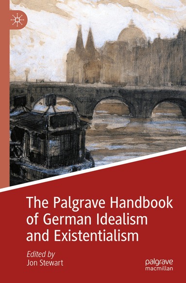 Jon Stewart - Palgrave Handbook of German Idealism and Existentialism, Häftad