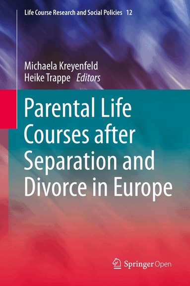 Michaela Kreyenfeld, Heike Trappe - Parental Life Courses after Separation and Divorce in Europe, Inbunden