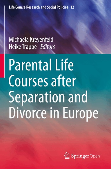 Michaela Kreyenfeld, Heike Trappe - Parental Life Courses after Separation and Divorce in Europe, Häftad