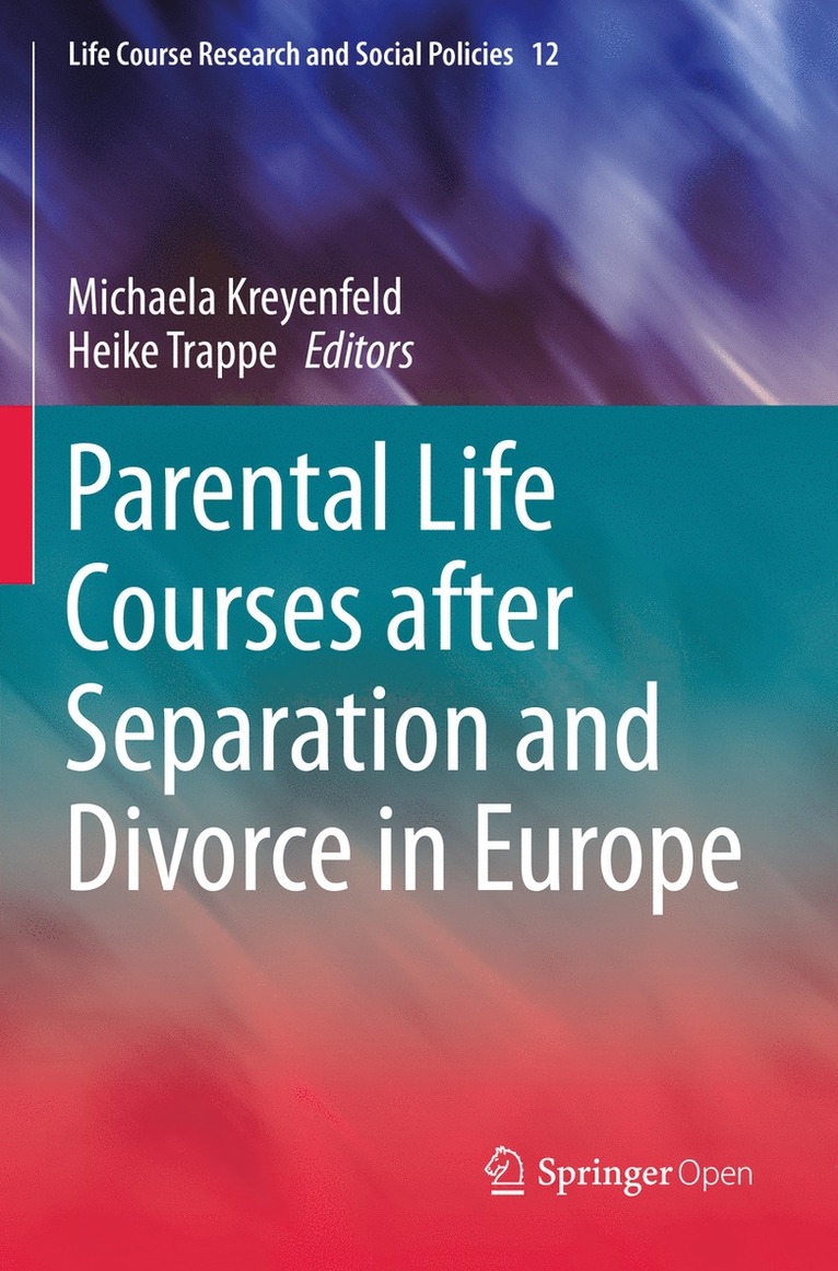 Michaela Kreyenfeld, Heike Trappe - Parental Life Courses after Separation and Divorce in Europe, Häftad