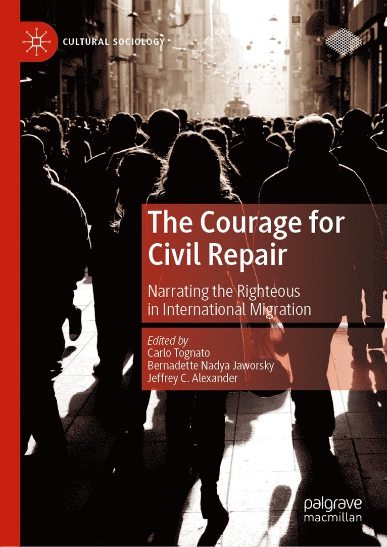 Carlo Tognato, Bernadette Nadya Jaworsky, Jeffrey C. Alexander - Courage for Civil Repair, Inbunden