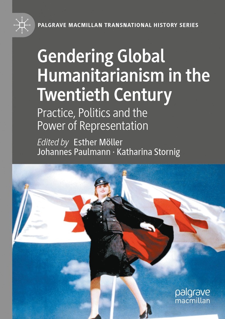 Esther Möller, Johannes Paulmann, Katharina Stornig, Esther Moller - Gendering Global Humanitarianism in the Twentieth Century, Häftad