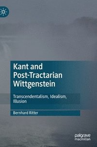bokomslag Kant and Post-Tractarian Wittgenstein