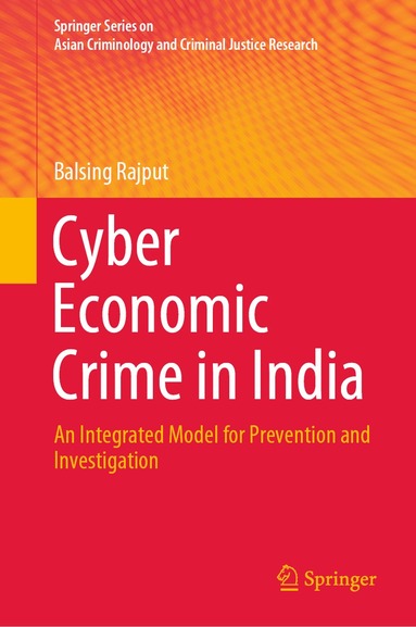 Balsing Rajput - Cyber Economic Crime in India, Inbunden