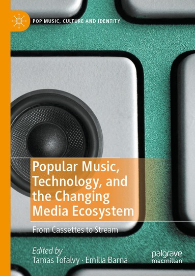 Tamas Tofalvy, Emília Barna - Popular Music, Technology, and the Changing Media Ecosystem, Häftad