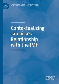 bokomslag Contextualizing Jamaicas Relationship with the IMF