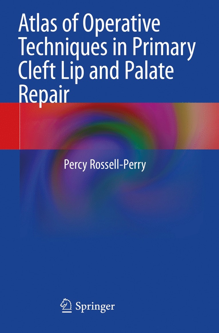Percy Rossell-Perry - Atlas of Operative Techniques in Primary Cleft Lip and Palate Repair, Inbunden