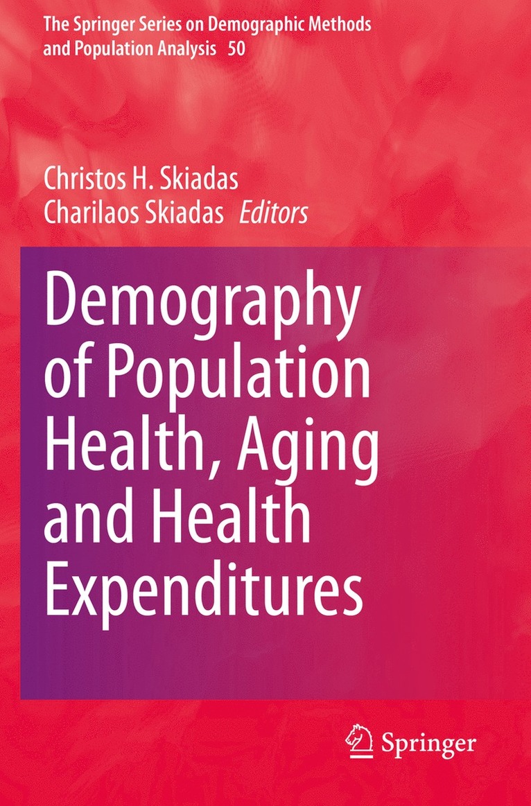 Christos H. Skiadas, Charilaos Skiadas - Demography of Population Health, Aging and Health Expenditures, Häftad