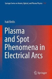 bokomslag Plasma and Spot Phenomena in Electrical Arcs